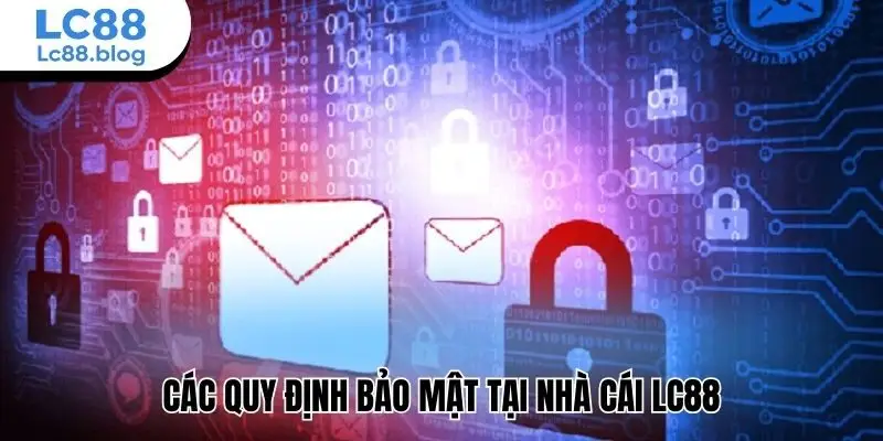 Các quy định bảo mật tại nhà cái Lc88
