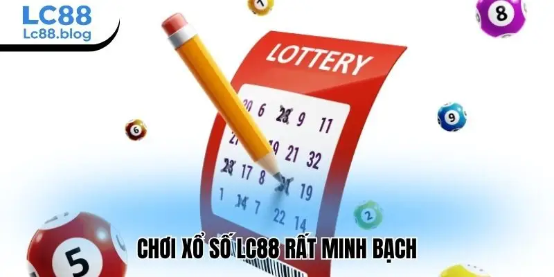 Chơi xổ số Lc88 rất minh bạch