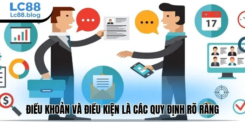 Điều khoản và điều kiện là các quy định rõ ràng
