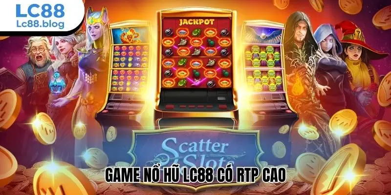 Game nổ hũ Lc88 có RTP cao