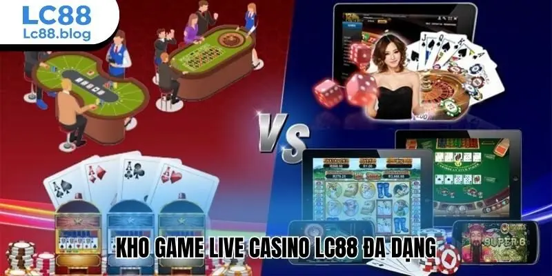 Kho game live casino Lc88 đa dạng