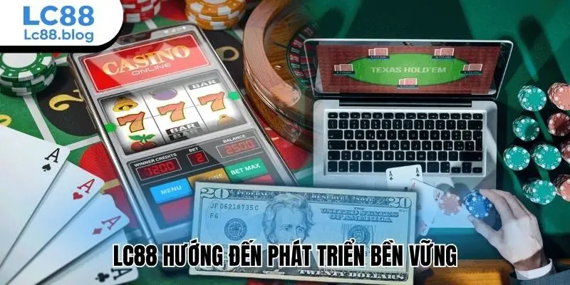 Lc88 hướng đến phát triển bền vững