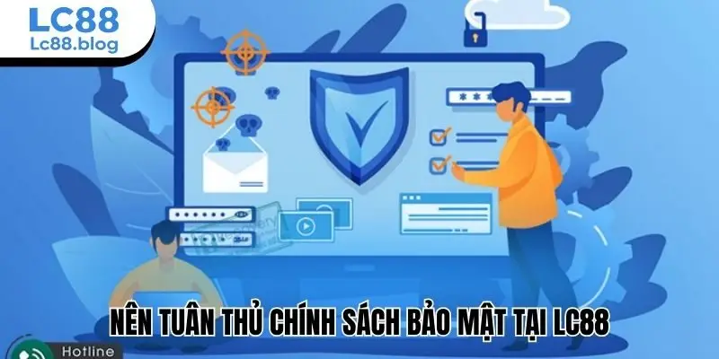 Nên tuân thủ chính sách bảo mật tại Lc88