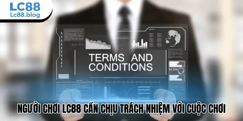 Người chơi Lc88 cần chịu trách nhiệm với cuộc chơi