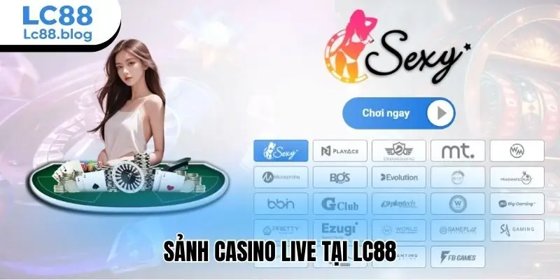 Sảnh casino live tại Lc88