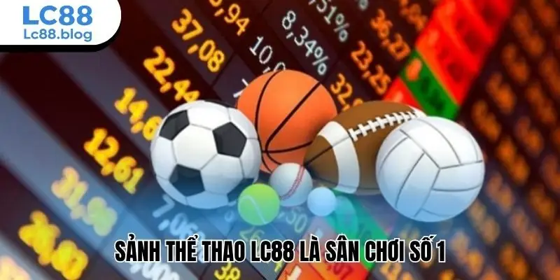 Sảnh thể thao Lc88 là sân chơi số 1