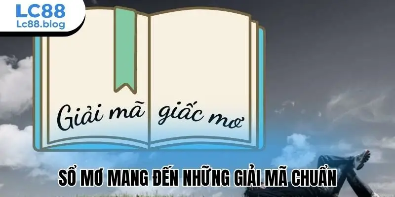 Sổ mơ mang đến những giải mã chuẩn